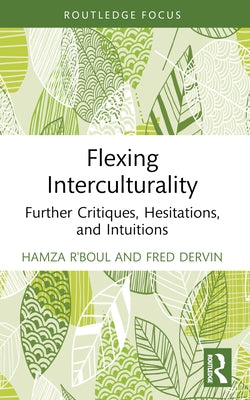 Flexing Interculturality: Further Critiques, Hesitations, and Intuitions by R'Boul, Hamza