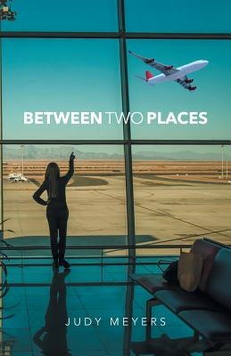 Between two Places by Meyers, Judy