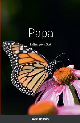 Papa: Messages from God by Halladay, Robin