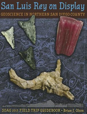 San Luis Rey on Display: Geoscience in Northern San Diego County, California by Snyder, Scott