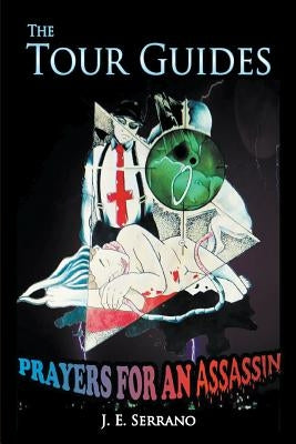 The Tour Guides: Prayers for an Assassin by Serrano, J. E.