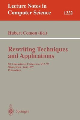 Rewriting Techniques and Applications: 8th International Conference, Rta-97, Sitges, Spain, June 2-5, 1997. Proceedings by Comon, Hubert