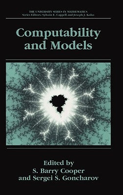 Computability and Models: Perspectives East and West by Cooper, Barry S.