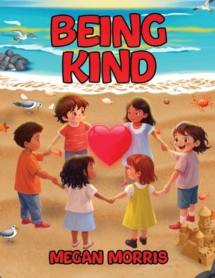 Being Kind by Morris, Megan