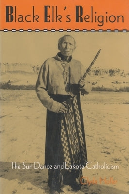 Black Elk's Religion by Holler, Clyde