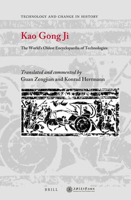 Kao Gong Ji: The World's Oldest Encyclopaedia of Technologies by Guan, Zengjian