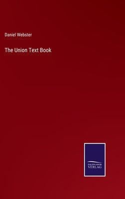 The Union Text Book by Webster, Daniel