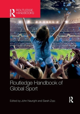Routledge Handbook of Global Sport by Nauright, John
