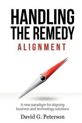 Handling the Remedy: Alignment by Peterson, David G.