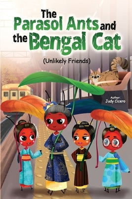 The Parasol Ants and the Bengal Cat (Unlikely friends) by Cicero, Judy