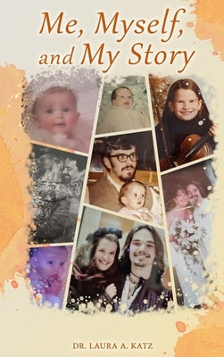 Me, Myself, and My Story by A. Katz, Laura