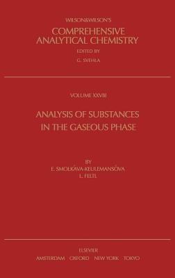 Analysis of Substances in the Gaseous Phase: Volume 28 by Smolkova-Keulemansova, E.