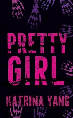 Pretty Girl: A Dark Captive Horror Erotica by Yang, Katrina