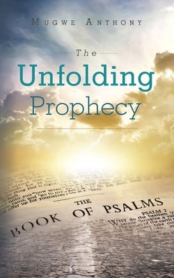 The Unfolding Prophecy by Anthony, Mugwe