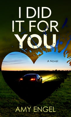 I Did It for You by Engel, Amy