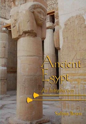 Ancient Egypt: An Introduction by Ikram, Salima