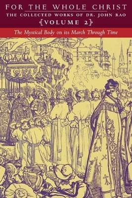 The Mystical Body on its March Through Time: Volume 2 (The Collected Works of Dr. John Rao) by Rao, John C.