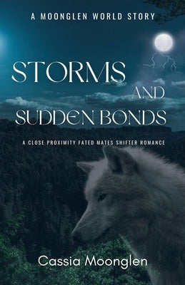 Storms and Sudden Bonds by Moonglen, Cassia