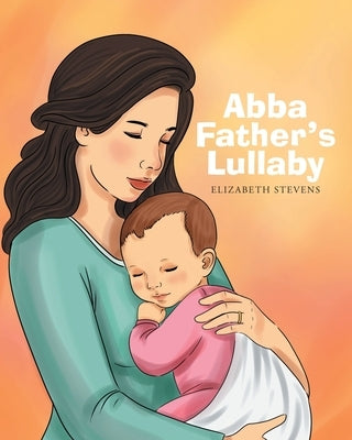 Abba Father's Lullaby by Stevens, Elizabeth