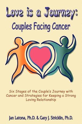 Love is a Journey: Couples Facing Cancer by Latona, Jan