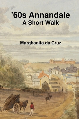 '60s Annandale: A Short Walk by Da Cruz, Marghanita