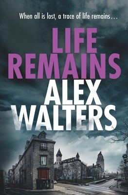Life Remains: A gripping paranormal crime thriller by Walters, Alex