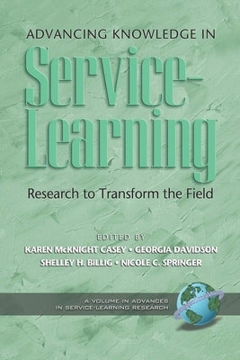Advancing Knowledge in Service-Learning: Research to Transform the Field by Casey, Karen McKnight