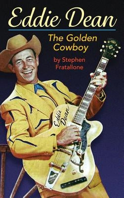 Eddie Dean - The Golden Cowboy (hardback) by Fratallone, Stephen