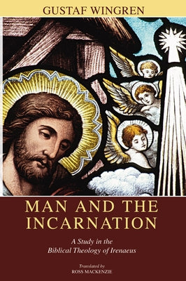 Man and the Incarnation by Wingren, Gustaf