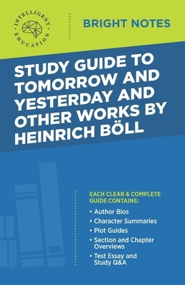 Study Guide to Tomorrow and Yesterday and Other Works by Heinrich Böll by Intelligent Education