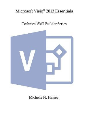 Microsoft Visio 2013 Essentials by Halsey, Michelle N.