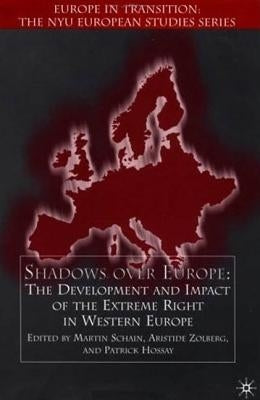 Shadows Over Europe: The Development and Impact of the Extreme Right in Western Europe by Schain, Martin A.