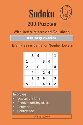 Sudoku: 200 Puzzles-With Instructions and Solutions-6x6 Easy Puzzles-Brain-Teaser Game for Number Lovers by Fountain, Creative