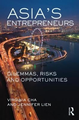 Asia's Entrepreneurs: Dilemmas, Risks, and Opportunities by Cha, Virginia