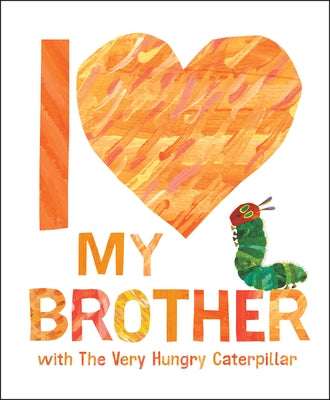 I Love My Brother with the Very Hungry Caterpillar by Carle, Eric
