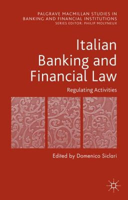 Italian Banking and Financial Law: Regulating Activities: Regulating Activities by Siclari, D.