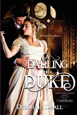 A Darling for a Duke: Camberleigh by Small, Deborah
