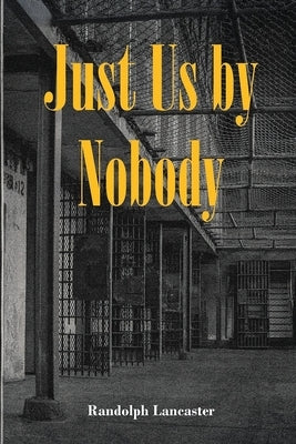 Just Us by Nobody by Lancaster, Randolph