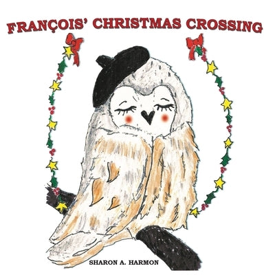 Francois' Christmas Crossing by Harmon, Sharon a.
