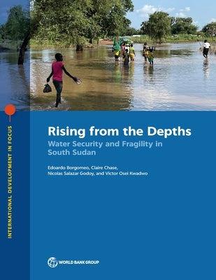 Rising from the Depths: Water Security and Fragility in South Sudan by Borgomeo, Edoardo