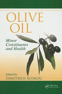 Olive Oil: Minor Constituents and Health by Boskou, Dimitrios
