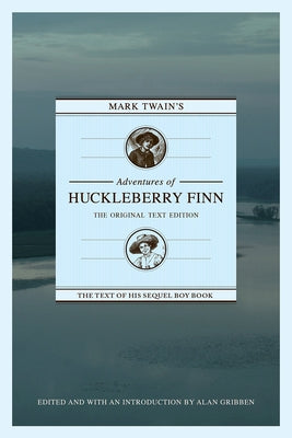 Mark Twain's Adventures of Huckleberry Finn: The Original Text Edition by Gribben, Alan