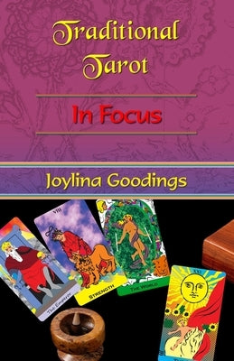 Traditional Tarot in Focus by Goodings, Joylina
