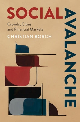 Social Avalanche: Crowds, Cities and Financial Markets by Borch, Christian