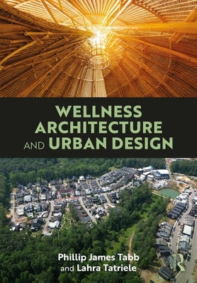 Wellness Architecture and Urban Design by Tabb, Phillip James