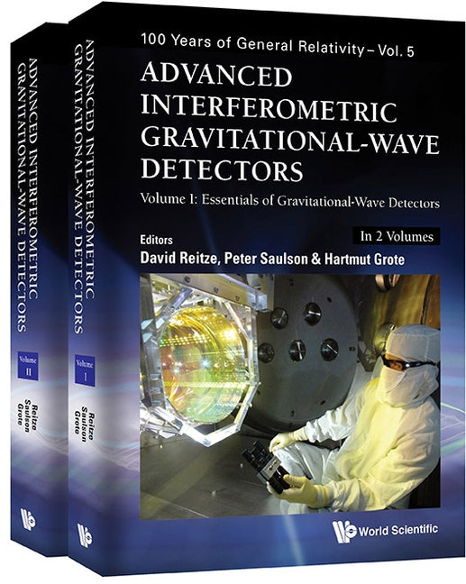 Advanced Interferometric Gravitational-Wave Detectors (in 2 Volumes) by Reitze, David