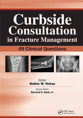 Curbside Consultation in Fracture Management: 49 Clinical Questions by Virkus, Walter