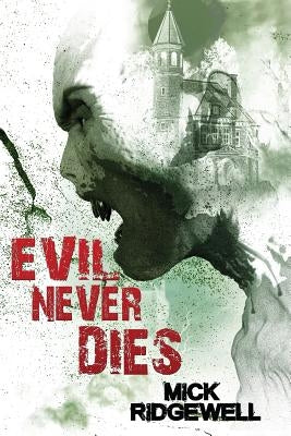 Evil Never Dies by Ridgewell, Mick