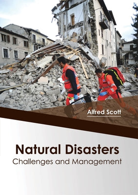 Natural Disasters: Challenges and Management by Scott, Alfred