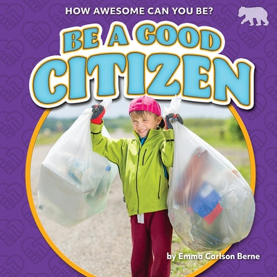 Be a Good Citizen by Berne, Emma Carlson